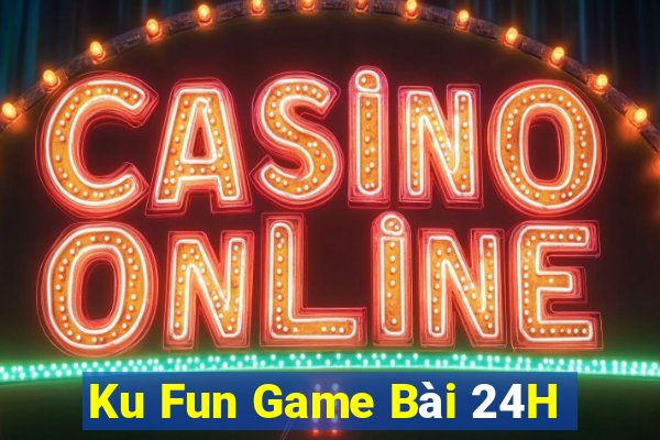 Ku Fun Game Bài 24H