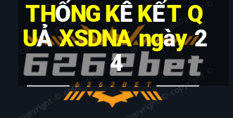 THỐNG KÊ KẾT QUẢ XSDNA ngày 24