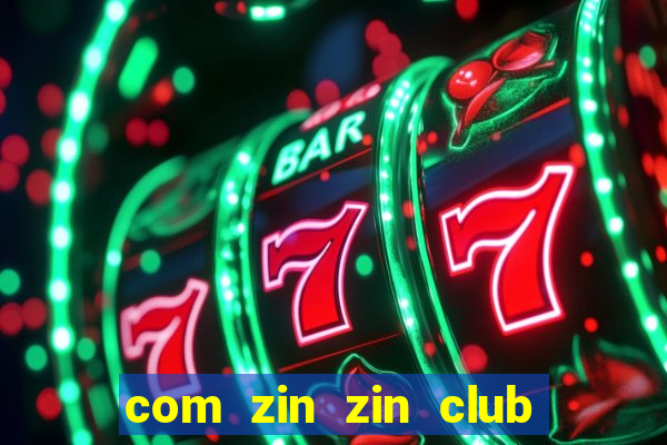 com zin zin club nổ hũ