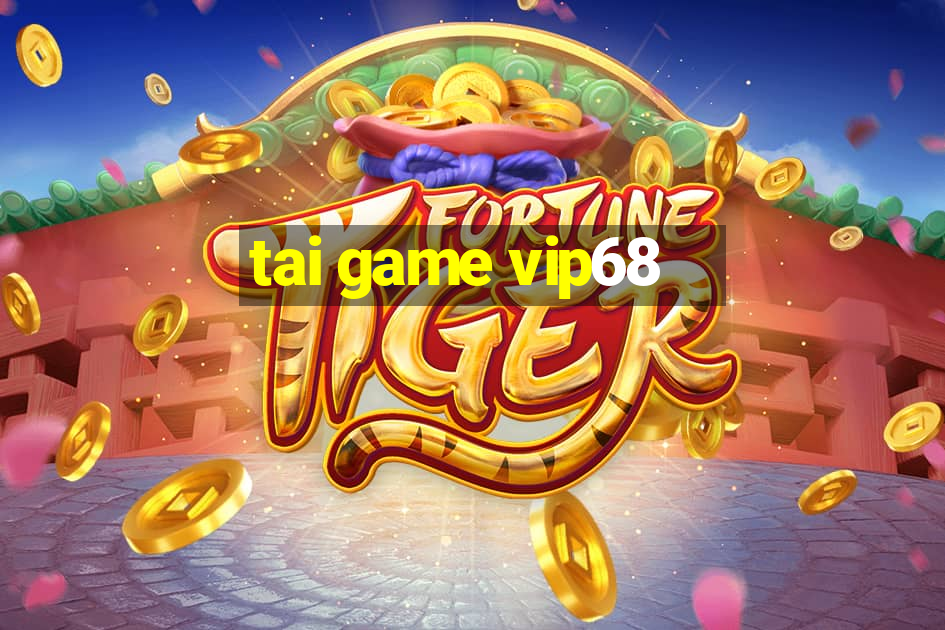 tai game vip68