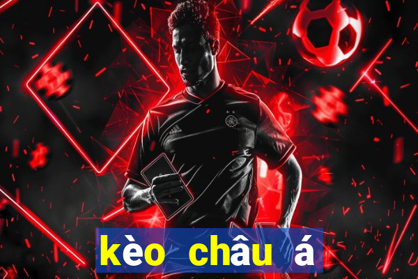 kèo châu á châu âu là gì