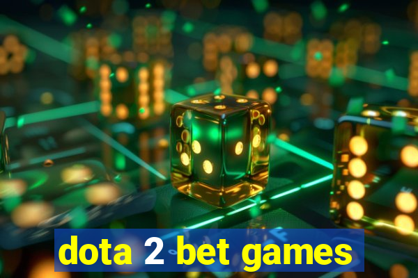 dota 2 bet games