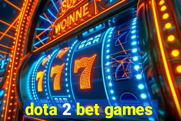 dota 2 bet games