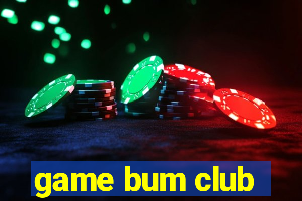 game bum club