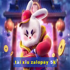 tài xỉu zalopay 5k