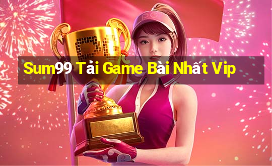 Sum99 Tải Game Bài Nhất Vip