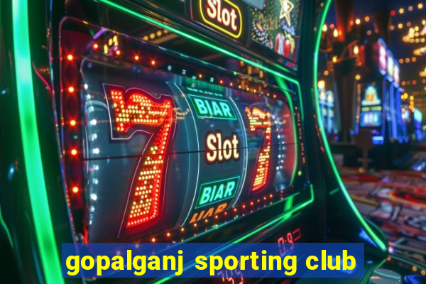 gopalganj sporting club