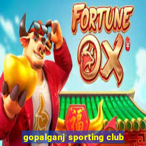 gopalganj sporting club