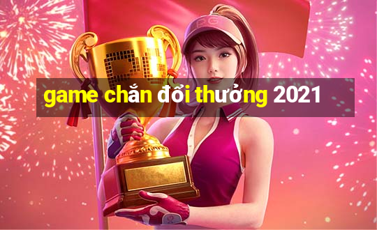 game chắn đổi thưởng 2021