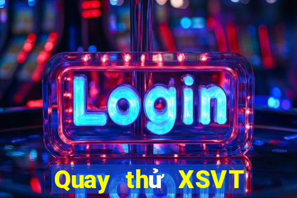 Quay thử XSVT ngày 12