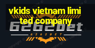 vkids vietnam limited company