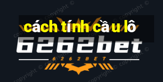 cách tính cầu lô