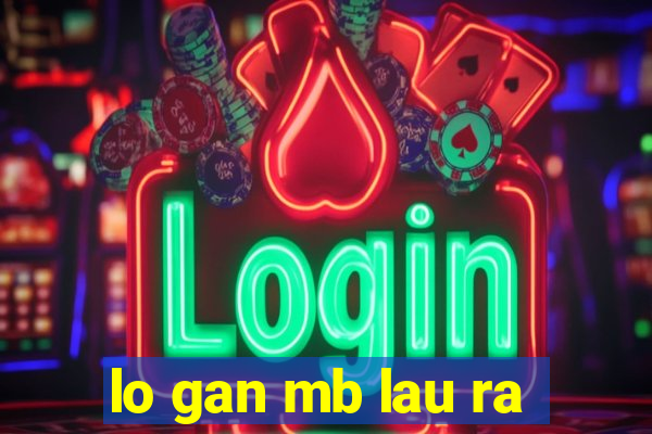 lo gan mb lau ra