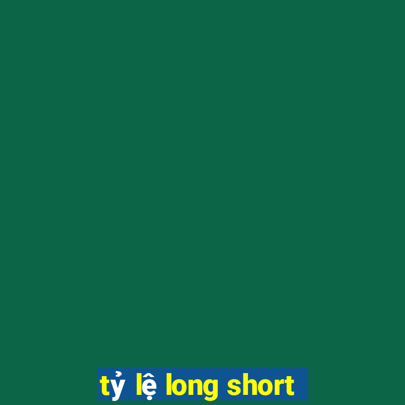 tỷ lệ long short