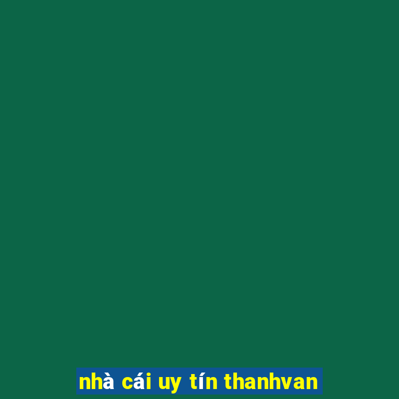 nhà cái uy tín thanhvan