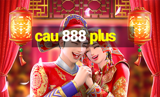 cau 888 plus