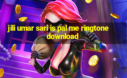 jili umar sari is pal me ringtone download