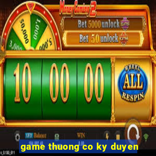 game thuong co ky duyen