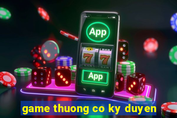 game thuong co ky duyen