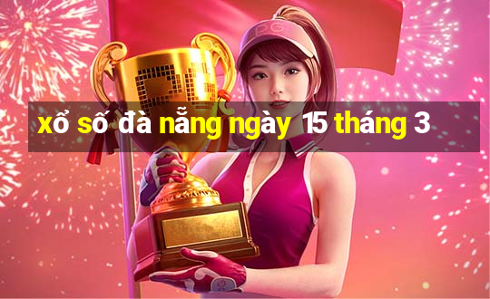 xổ số đà nẵng ngày 15 tháng 3