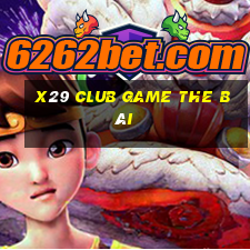 X29 Club Game The Bài