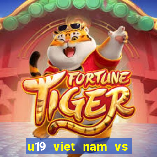 u19 viet nam vs u19 brunei