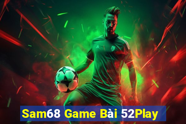 Sam68 Game Bài 52Play