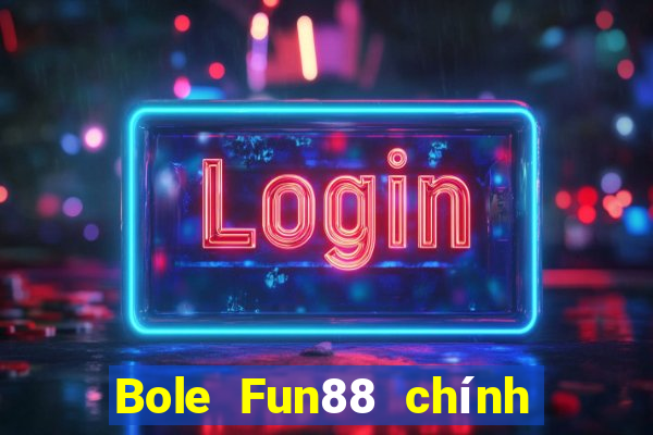 Bole Fun88 chính thức Tải về