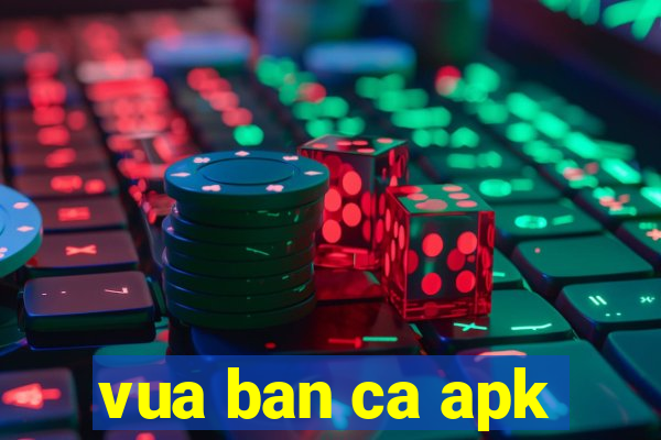 vua ban ca apk