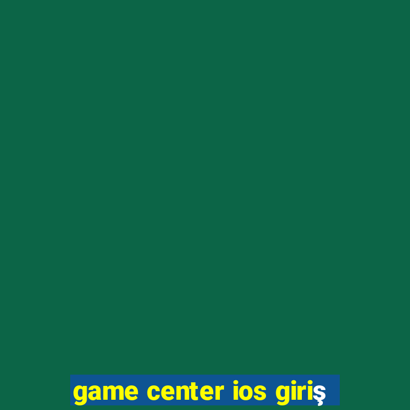 game center ios giriş