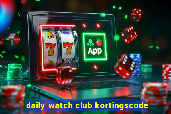 daily watch club kortingscode