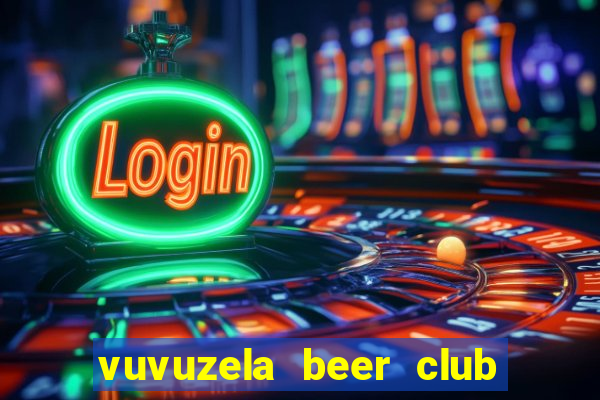 vuvuzela beer club giá cả