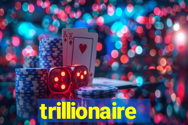 trillionaire