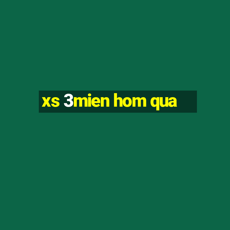 xs 3mien hom qua