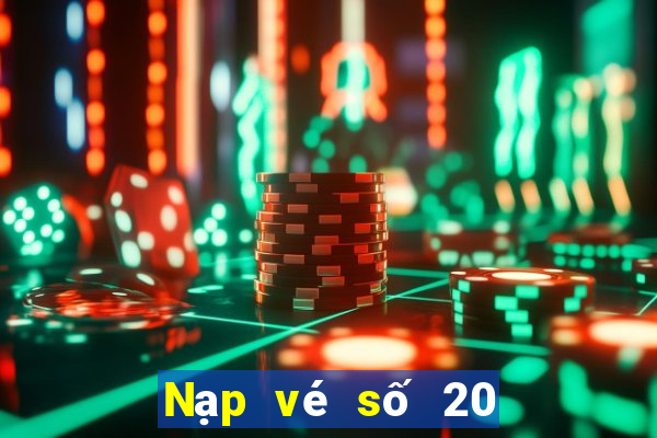 Nạp vé số 20 tặng 38