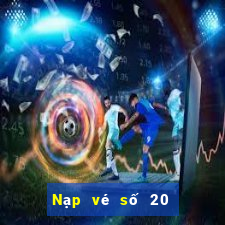 Nạp vé số 20 tặng 38