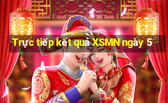 Trực tiếp kết quả XSMN ngày 5