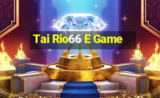 Tai Rio66 E Game