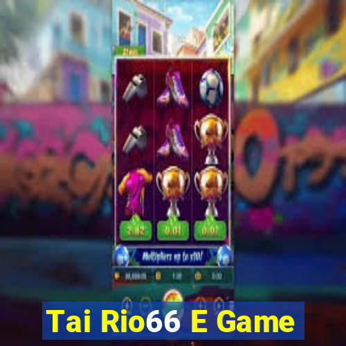 Tai Rio66 E Game