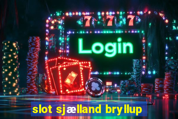 slot sjælland bryllup