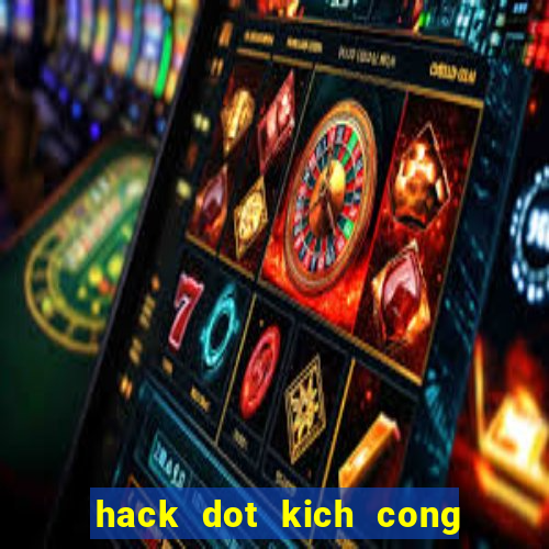 hack dot kich cong dong game