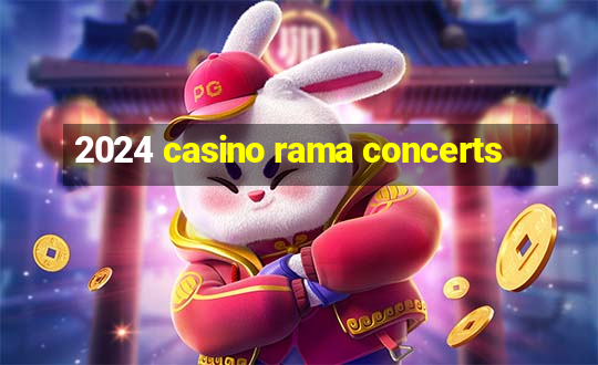 2024 casino rama concerts