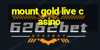 mount gold live casino