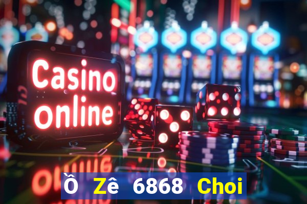 Ồ Zê 6868 Choi Game Đánh Bài