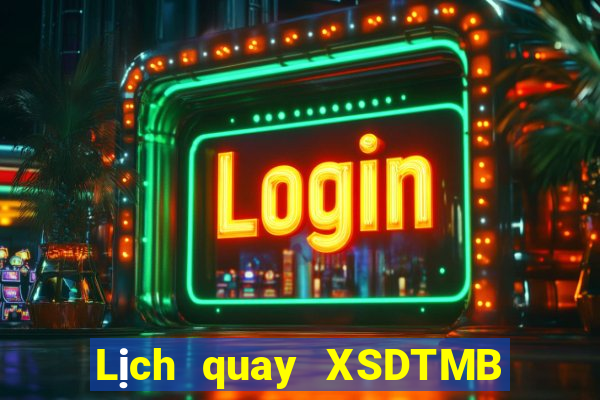 Lịch quay XSDTMB thứ bảy