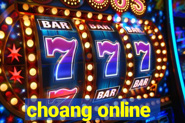 choang online