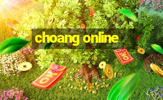 choang online