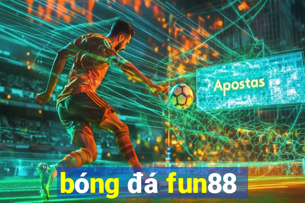 bóng đá fun88