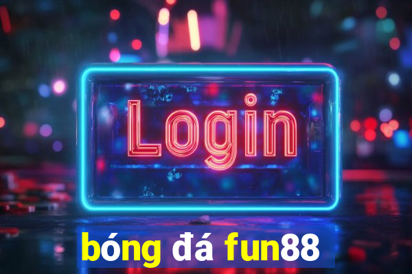 bóng đá fun88