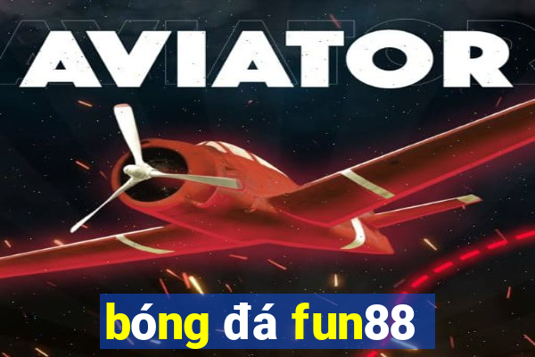 bóng đá fun88